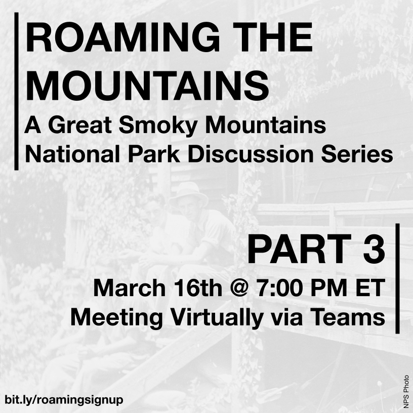 The following text is in the foreground: ROAMING THE MOUNTAINS. A Great Smoky Mountains National Park Discussion Series. PART 3. March 16th @ 7:00 PM ET. Meeting Virtually via Teams. bit.ly/roamingsignup. NPS Photo. In the background is a washed-out, vintage photo of a group of boys sitting on a cabin porch in the Smokies.